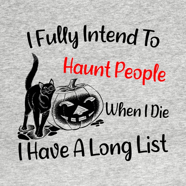 I Fully Intend To Haunt People When I Die I Have A List - Funny Cat - Halloween Pumpkin by CoolandCreative